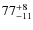 $77^{\rm +8}_{-11}$