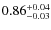 $0.86^{\rm +0.04}_{-0.03}$