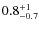 $0.8^{\rm +1}_{-0.7}$
