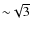 ${\sim}\sqrt{3}$