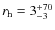 $r_{\rm h}=3^{+70}_{-3}$