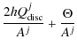 $\displaystyle \frac{2h Q^j_{\rm disc}}{A^j} + \frac{\Theta}{A^j}$