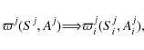 \begin{displaymath}%
\varpi^j(S^j,A^j) {\Longrightarrow} \varpi_i^j(S_i^j,A^j_i),
\end{displaymath}