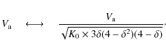 \begin{displaymath}%
V_{\rm a} \quad \longleftrightarrow \quad \frac{V_{\rm a}}{\sqrt{K_0\times3\delta(4 - \delta^{2})(4 -\delta)}}\cdot
\end{displaymath}