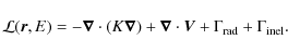 \begin{displaymath}%
{\cal L}(\vec{r},E) = -\vec{\nabla} \cdot (K\vec{\nabla}) +...
...c{\nabla}\cdot\vec{V} +
\Gamma_{\rm rad} + \Gamma_{\rm inel}.
\end{displaymath}