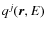 $q^j(\vec{r},E)$