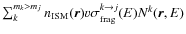 $\sum_k^{m_k>m_j} n_{\rm ISM}(\vec{r}) v \sigma^{k\rightarrow j}_{\rm frag}(E)N^k(\vec{r},E)$