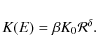 \begin{displaymath}%
K(E)= \beta K_0 {\cal R}^{\delta}.
\end{displaymath}