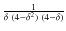 $\frac{1}{\delta~(4-\delta^2)~(4-\delta)}$