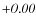 ${\it +0.00}$