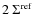$2~\Sigma^{\rm ref}$