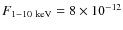 $F_{\rm 1-10\ keV}= 8\times 10^{-12}$