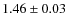 $1.46\pm 0.03$