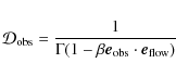 \begin{displaymath}{\cal D}_{\rm obs}=\frac{1}{\Gamma(1- \beta \vec{e}_{\rm obs}\cdot \vec{e}_{\rm flow})}
\end{displaymath}