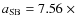 $a_{\rm SB}=7.56~\times$