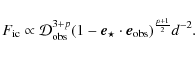 \begin{displaymath}F_{\rm ic}\propto {\cal D}_{\rm obs}^{3+p}(1-\vec{e}_\star\cdot \vec{e}_{\rm obs})^{\frac{p+1}{2}} d^{-2}.
\end{displaymath}