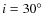 $i=30\hbox{$^\circ$ }$