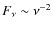 $F_\nu\sim \nu^{-2}$