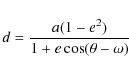 \begin{displaymath}d=\frac{a(1-e^2)}{1+e\cos(\theta-\omega)}
\end{displaymath}