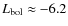 $L_{\rm bol}\approx -6.2$