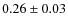 $0.26\pm0.03$