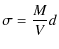 $\displaystyle \sigma = \frac{M}{V}d$