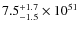 $ 7.5_{-1.5}^{+1.7}\times10^{51}$