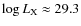 $\log L_{\rm X} \approx29.3$