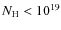 $N_{\rm H}<10^{19}$