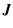 $\displaystyle \vec{J}$