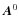 $\vec{A}^0$
