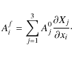 \begin{displaymath}
A^f_i = \sum_{j=1}^3 A^0_j \frac{{\partial X_j}}{\partial x_i}\cdot
\end{displaymath}
