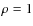 $\rho=1$
