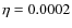 $\eta = 0.0002$