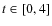 $t \in [0,4]$