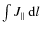 $\int J_{\Vert} \ {\rm d}l$