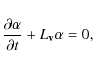 \begin{displaymath}\frac{\partial \alpha}{\partial t} + L_{\bf v} \alpha = 0,
\end{displaymath}