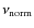 $\nu_{\rm norm}$