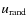 $u_{\rm rand}$