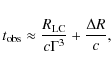 \begin{displaymath}t_{\rm obs} \approx \frac{R_{\rm LC}}{c \Gamma^3} + \frac{\Delta R}{c},
\end{displaymath}