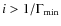 $i > 1/ \Gamma_{\rm min}$