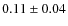$0.11\pm0.04$
