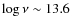 $\log \nu \sim 13.6$