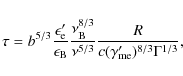 \begin{displaymath}\tau = b^{5/3} \frac{\epsilon_{\rm e}'}{\epsilon_{\rm B}} \fr...
...\nu^{5/3}}
\frac{R}{c (\gamma_{\rm me}')^{8/3} \Gamma^{1/3}},
\end{displaymath}
