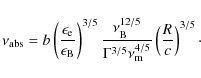 \begin{displaymath}\nu_{\rm abs} = b \left(\frac{\epsilon _{\rm e}}{\epsilon_{\r...
...3/5} \nu_{\rm m}^{4/5}}
\left(\frac{R}{c}\right)^{3/5}{\cdot}
\end{displaymath}