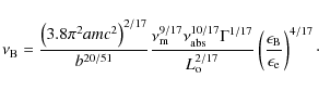 \begin{displaymath}\nu_{\rm B} = \frac{\left(3.8 \pi^2 a mc^2\right)^{2/17}}{b^{...
...\frac{\epsilon_{\rm B}}{\epsilon_{\rm e}}\right)^{4/17}{\cdot}
\end{displaymath}