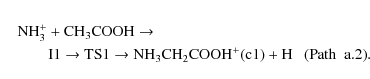 \begin{eqnarray*}&&{\rm NH_{3}^{+} + CH_{3}COOH} \rightarrow \\