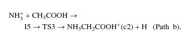 \begin{eqnarray*}&&{\rm NH_{3}^{+} + CH_{3}COOH} \rightarrow \\