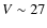 $V\sim27$