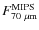 $F_{70 ~\mu{\rm m}}^{\rm MIPS}$